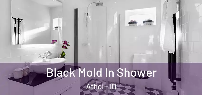  Black Mold In Shower Athol - ID